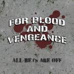 For Blood And Vengeance - All Bets Are Off